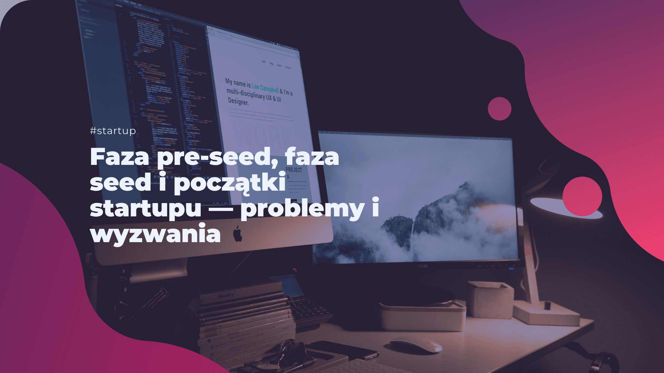 Faza pre-seed, faza seed i początki startupu — problemy i wyzwania