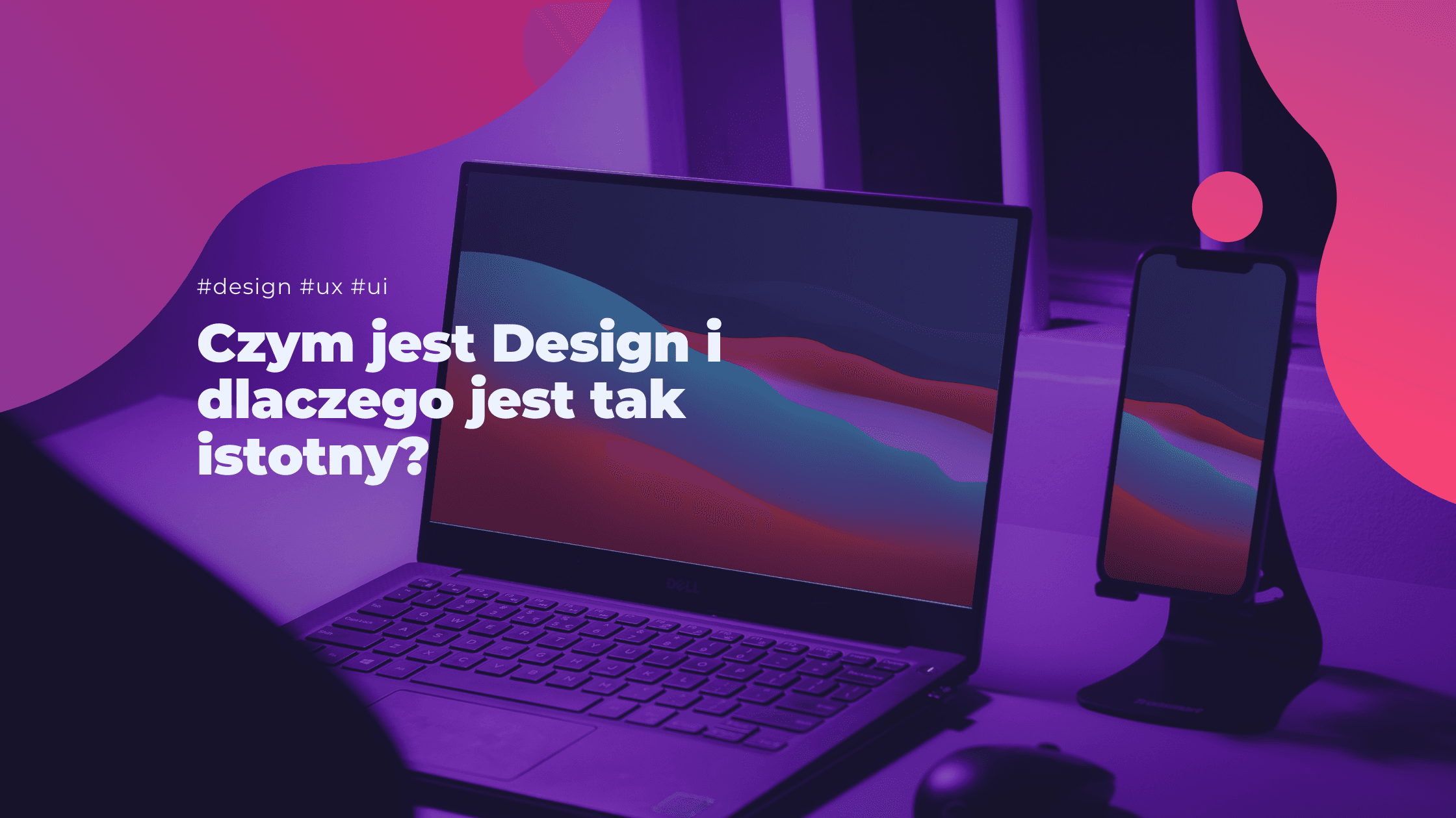 Czym jest Design i dlaczego jest tak istotny?